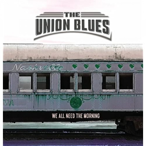 The Union Blues - We All Need The Morning