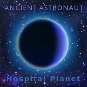 Ancient Astronaut - Hospital Planet