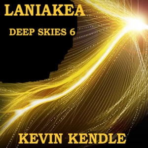 Kevin Kendle - Deep Skies 6: Laniakea