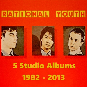 Rational Youth - 5 Studio Albums