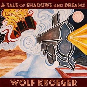 Wolf Kroeger - A Tale Of Shadows And Dreams