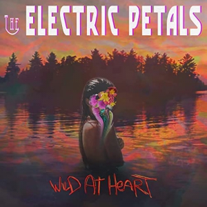 The Electric Petals - Wild At Heart