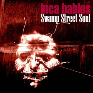 Inca Babies - Swamp Street Soul