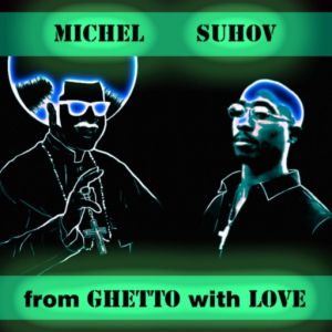  Michel Suhov - From Ghetto With Love