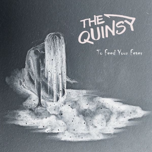The Quinsy - To Feed Your Fever