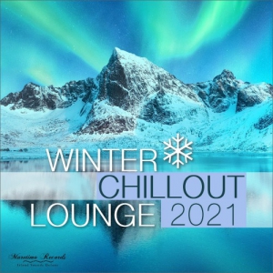 VA - Winter Chillout Lounge 2021 - Smooth Lounge Sounds for the Cold Season