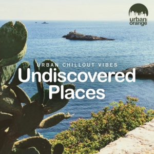 VA - Undiscovered Places: Urban Chillout Vibes