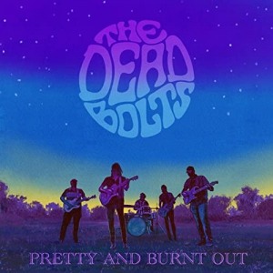 The Dead Bolts - Pretty And Burnt Out
