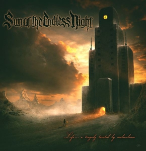 Sun Of The Endless Night - Life... a Tragedy Tainted by Malevolence