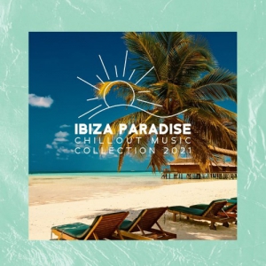 VA - Ibiza Paradise Chillout Music Collection 2021 [Cafe Party del Mar, Lounge Bar Music]