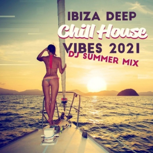 VA - Ibiza Deep Chill House Vibes 2021 - Dj Summer Mix