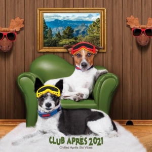 VA - Club Apr&#234;s 2021: Chilled Apres Ski Vibes [Club Apres 2021: Chilled Apres Ski Vibes]