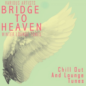 VA - Bridge To Heaven - Winter Lounge Tunes