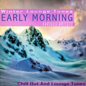 VA - Early Morning - Winter Lounge Tunes