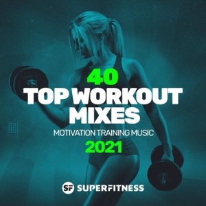 VA - 40 Top Workout Mixes 2021: Motivation Training Music