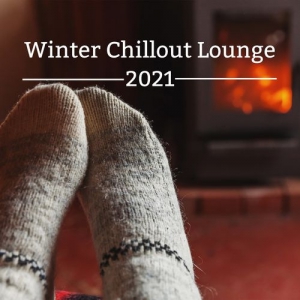 The Best of Chill Out Lounge - Winter Chillout Lounge 2021