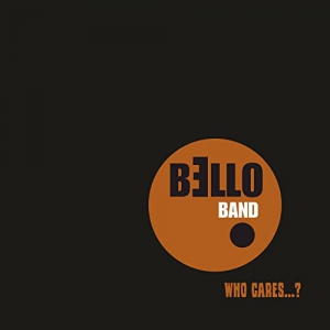 Bello Band - Who Cares...?