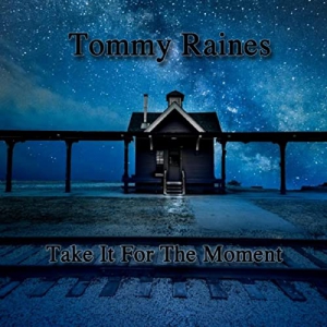 Tommy Raines - Take It For The Moment