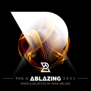 VA - This is Ablazing 2021 [Mixed and Selected by Rene Ablaze] 