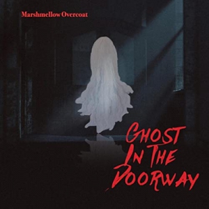 Marshmellow Overcoat - Ghost In The Doorway