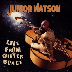 Junior Watson - Live From Outer Space