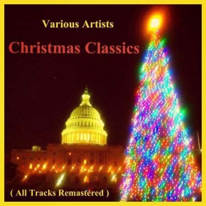 VA - Christmas Classics [All Tracks Remastered]