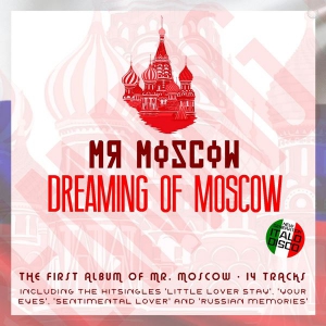 Mr. Moscow - Dreaming Of Moscow