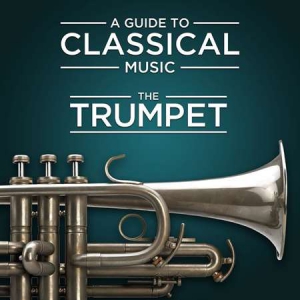 VA - A Guide to Classical Music: The Trumpet