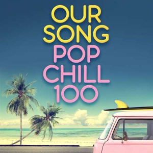 VA - Our Song - Pop Chill 100