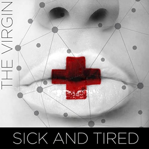 The Virgin - Sick And Tired