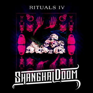 Shanghai Doom - RITUALS IV
