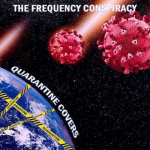 The Frequency Conspiracy - Quarantine Covers