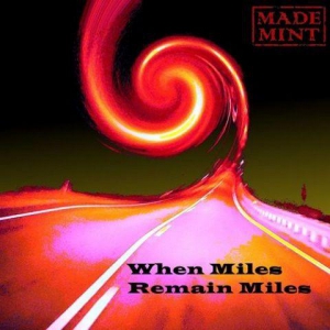 Made Mint - When Miles Remain Miles