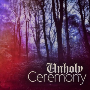 Unholy Ceremony - Without Death There Is No Purpose