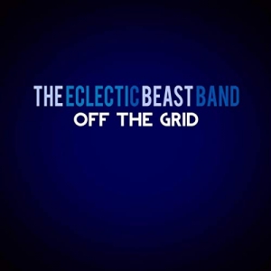 The Eclectic Beast Band - Off The Grid