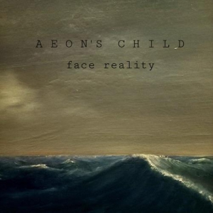Aeon's Child - Face Reality 