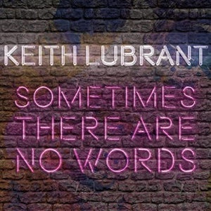 Keith LuBrant - Sometimes There Are No Words