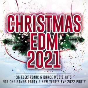 VA - Christmas EDM 2021 [36 Electronic & Dance Music Hits for Christmas Party & New Year's Eve 2022 Party]