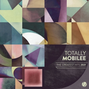 VA - Totally Mobilee. The Greatest Hits 2021