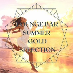 VA - Lounge Bar Summer Gold Selection: Sensual Easy Listening Chill Out Music