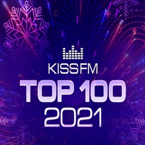  VA - Kiss FM Top 100: The Best Tracks Of 2021
