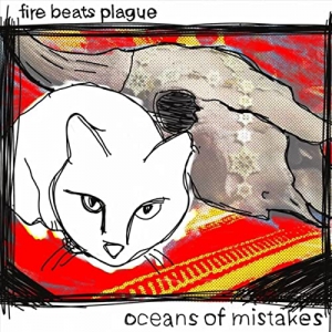 Fire Beats Plague - Oceans Of Mistakes