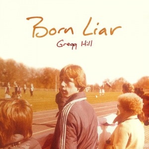 Gregg Hill - Born Liar