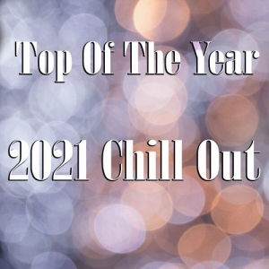 VA - Top Of The Year 2021 Chill Out