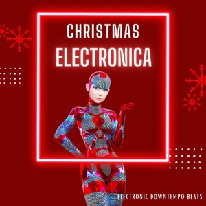 VA - Christmas Electronica [Electronic Downtempo Beats]