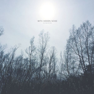 With Hidden Noise - Nowhere