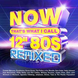 VA - NOW Thats What I Call 12 80s: Remixed [4CD]