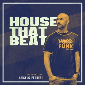 VA - HOUSE THAT BEAT [Selected By Angelo Ferreri]