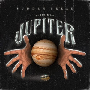 Sudden Break - Songs From Jupiter
