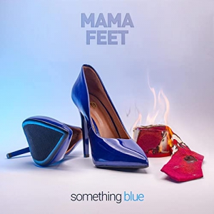 Mama Feet - Something Blue